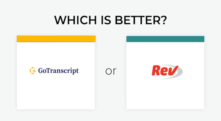 Rev Transcription vs. GoTranscript Transcription: Which Offers the Best Price for Human Transcription?